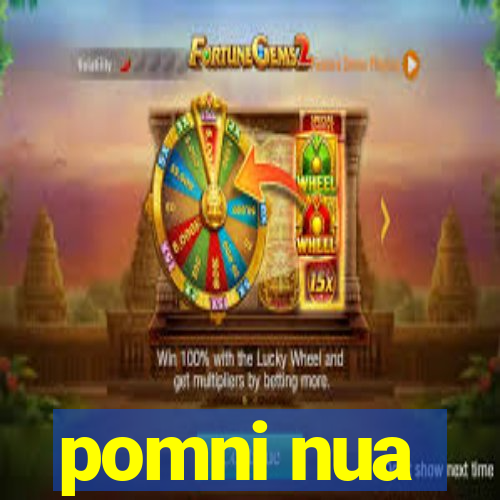 pomni nua